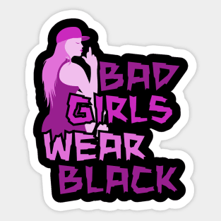 BAD GIRLS WEAR BLACK Sticker